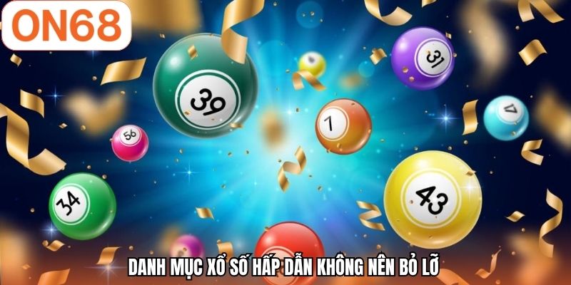 Danh mục xổ số hấp dẫn không nên bỏ lỡ 